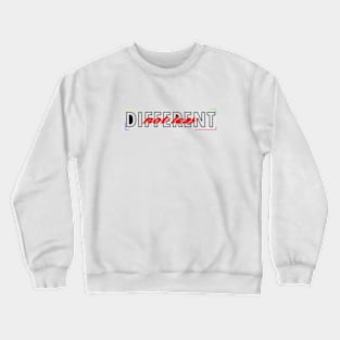 Different not less Crewneck Sweatshirt